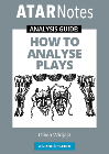 ATAR NOTES ANALYSIS GUIDE: HOW TO ANALYSE PLAYS