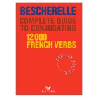 BESCHERELLE COMPLETE GUIDE TO CONJUGATING 12000 FRENCH VERBS