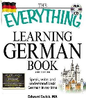 THE EVERYTHING LEARNING GERMAN BOOK: SPEAK, WRITE AND UNDERSTAND BASIC GERMAN IN NO TIME