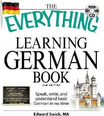 THE EVERYTHING LEARNING GERMAN BOOK: SPEAK, WRITE AND UNDERSTAND BASIC GERMAN IN NO TIME