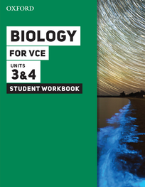 OXFORD BIOLOGY FOR VCE UNITS 3&4 STUDENT WORKBOOK