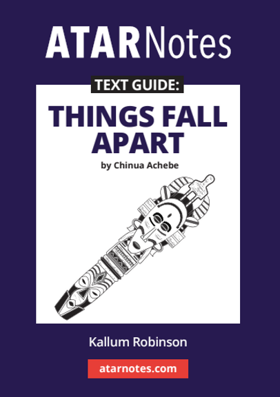 ATAR NOTES TEXT GUIDE: THINGS FALL APART BY CHINUA ACHEBE