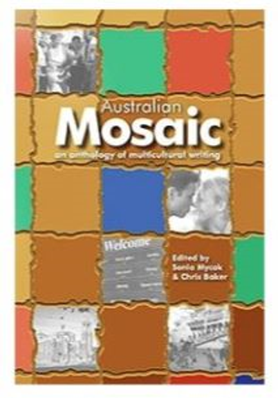 AUSTRALIAN MOSAIC: AN ANTHOLOGY OF MULTICULTURAL WRITING