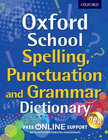 OXFORD SCHOOL SPELLING, PUNCTUATION & GRAMMAR DICTIONARY