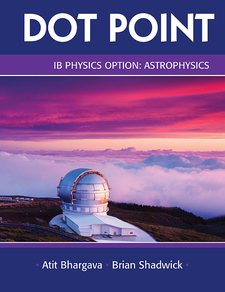 IB DOTPOINT PHYSICS OPTION ASTROPHYSICS STUDENT BOOK