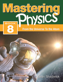 MASTERING PHYSICS 8: FROM THE UNIVERSE TO THE ATOM