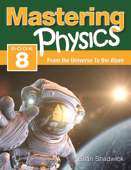 MASTERING PHYSICS 8: FROM THE UNIVERSE TO THE ATOM