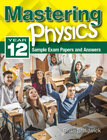 MASTERING PHYSICS YEAR 12: SAMPLE EXAM PAPERS & ANSWERS