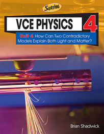 VCE SURFING PHYSICS 4: UNIT 4 STUDENT BOOK