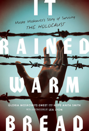 IT RAINED WARM BREAD MOISHE MOSKOWITZ'S STORY OF HOPE