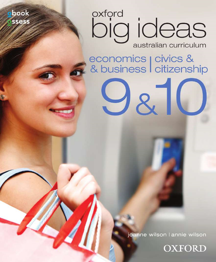 OXFORD BIG IDEAS ECONOMICS & BUSINESS | CIVICS & CITIZENSHIP 9 & 10 AUSTRALIAN CURRICULUM STUDENT BOOK + OBOOK