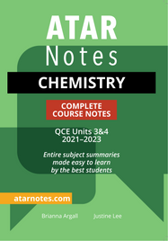 ATAR NOTES QUEENSLAND (QCE): CHEMISTRY UNITS 3&4 COMPLETE COURSE NOTES (2021 - 2023)