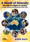 A WORLD OF DIVERSITY: THE ROLE OF RELIGION IN SOCIETY A STUDENT TEXTBOOK FOR RELIGION AND SOCIETY UNIT 1 3E