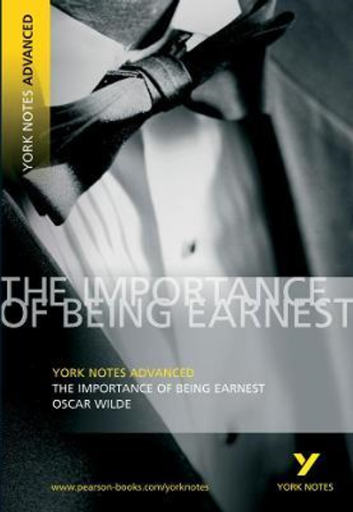 YORK NOTES ADVANCED: IMPORTANCE OF BEING EARNEST