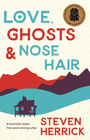 LOVE, GHOSTS & NOSE HAIR