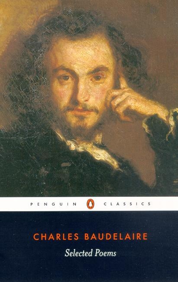 SELECTED POEMS CHARLES BAUDELAIRE: PENGUIN CLASSICS
