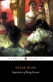 THE IMPORTANCE OF BEING EARNEST: PENGUIN CLASSICS