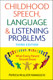 CHILDHOOD SPEECH, LANGUAGE AND LISTENING PROBLEMS : WHAT EVERY PARENT SHOULD KNOW 3E