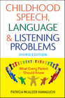 CHILDHOOD SPEECH, LANGUAGE AND LISTENING PROBLEMS : WHAT EVERY PARENT SHOULD KNOW 3E