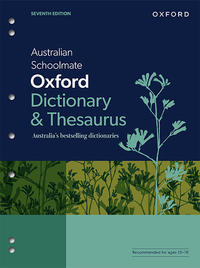 AUSTRALIAN SCHOOLMATE OXFORD DICTIONARY & THESAURUS 7E