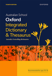 AUSTRALIAN INTEGRATED SCHOOL OXFORD DICTIONARY & THESAURUS 4E