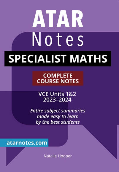 ATAR NOTES VCE SPECIALIST MATHS UNITS 1&2 NOTES (2023-2024)