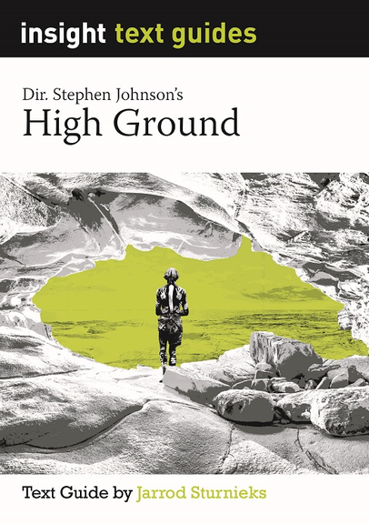 INSIGHT TEXT GUIDE: HIGH GROUND (DIR. STEPHEN JOHNSON)