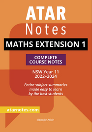 ATAR NOTES HSC: MATHEMATICS EXTENSION 1 YEAR 11 NOTES (2022-2024)