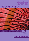 WAGASA JAPANESE FOR VCE STUDENTS BOOK 2