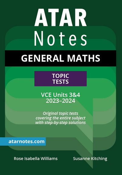ATAR NOTES VCE GENERAL MATHS UNITS 3&4 TOPIC TESTS (2023-2024)