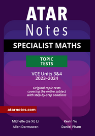 ATAR NOTES VCE SPECIALIST MATHS UNITS 3&4 TOPIC TESTS (2023-2024)