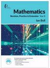 MATHEMATICS REVISION: PRACTICE & EXTENSION YEAR 8 STUDENT BOOK