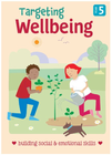 TARGETING WELL BEING: BUILDING SOCIAL & EMOTIONAL SKILLS: YEAR 5