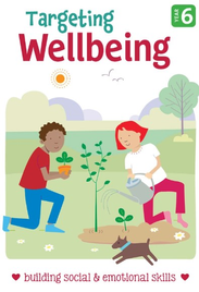 TARGETING WELL BEING: BUILDING SOCIAL & EMOTIONAL SKILLS: YEAR 6