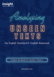 INSIGHT ANALYSING UNSEEN TEXTS USC: FOR ENGLISH STANDARD & ENGLISH ADVANCED STUDENT WORKBOOK