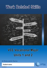 WORK RELATED SKILLS VCE VOCATIONAL MAJOR UNITS 1&2 WORKBOOK