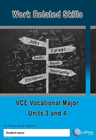 WORK RELATED SKILLS VCE VOCATIONAL MAJOR UNITS 3&4 WORKBOOK