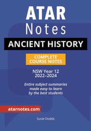 ATAR NOTES HSC ANCIENT HISTORY YEAR 12 NOTES (2022-2024)