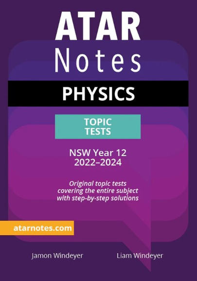 ATAR NOTES HSC PHYSICS YEAR 12 TOPIC TESTS (2022-2024)