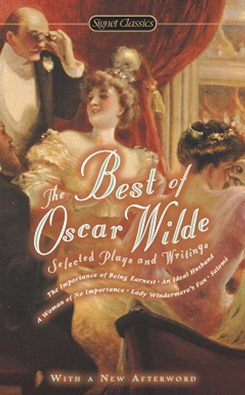 BEST OF OSCAR WILDE: SELECTED PLAYS AND WRITINGS