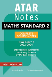 ATAR NOTES HSC: MATHEMATICS STANDARD 2 YEAR 12 NOTES (2022-2024)