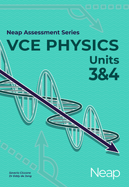 NEAP ASSESSMENT SERIES: VCE PHYSICS UNITS 3&4