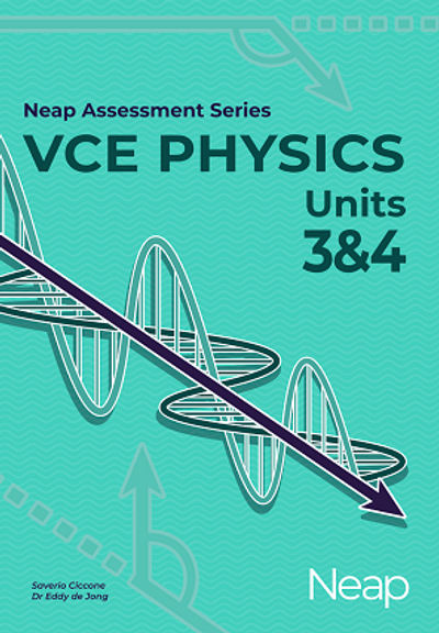 NEAP ASSESSMENT SERIES: VCE PHYSICS UNITS 3&4