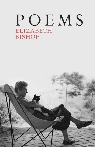 POEMS ELIZABETH BISHOP: THE CENTENARY EDITION