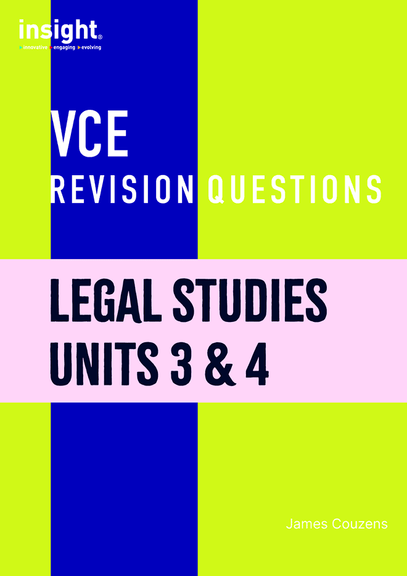INSIGHT VCE REVISION QUESTIONS: LEGAL STUDIES UNITS 3&4 STUDENT WORKBOOK