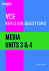 INSIGHT VCE REVISION QUESTIONS: MEDIA UNITS 3&4 STUDENT WORKBOOK