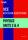 INSIGHT VCE REVISION QUESTIONS: PHYSICS UNITS 3&4 STUDENT WORKBOOK