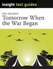 INSIGHT TEXT GUIDE: TOMORROW, WHEN THE WAR BEGAN