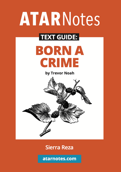 ATAR NOTES TEXT GUIDE: BORN A CRIME BY TREVOR NOAH