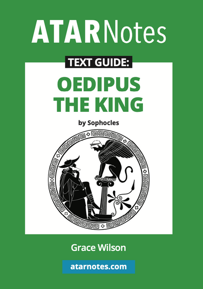 ATAR NOTES TEXT GUIDE: OEDIPUS THE KING BY SOPHOCLES